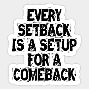 Every Setback Is A Setup For A Comeback Sticker